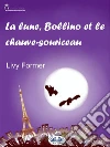 La Lune, Bollino Et Le Chauve-Souriceau. E-book. Formato EPUB ebook di Livy Former