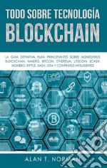 Todo Sobre Tecnología BlockchainLa Guía Definitiva Para Principiantes Sobre Monederos Blockchain. E-book. Formato EPUB ebook