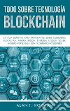 Todo Sobre Tecnología BlockchainLa Guía Definitiva Para Principiantes Sobre Monederos Blockchain. E-book. Formato EPUB ebook di Alan T. Norman