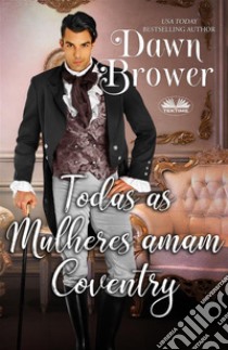 Todas As Mulheres Amam Coventry. E-book. Formato EPUB ebook di Dawn Brower