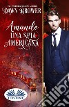 Amando Una Spia AmericanaI Discendenti Di Marsden. E-book. Formato EPUB ebook