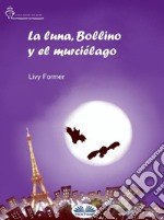 La Luna, Bollino Y El Murciélago. E-book. Formato EPUB ebook