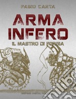 Arma Infero 1Il Mastro di Forgia. E-book. Formato EPUB ebook