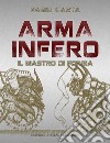 Arma Infero 1Il Mastro di Forgia. E-book. Formato Mobipocket ebook