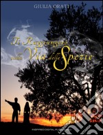 Ti raggiungerò sulla via delle spezie. E-book. Formato EPUB ebook