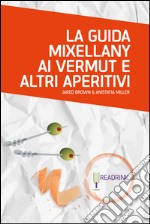 La guida Mixellany ai vermut e altri aperitivi. E-book. Formato EPUB ebook