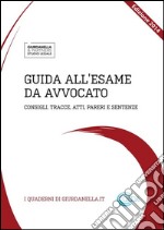 Guida all'Esame da Avvocato: consigli, tracce, atti, pareri e sentenze. E-book. Formato PDF ebook