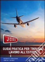 Guida pratica per trovare lavoro all'estero. E-book. Formato EPUB ebook