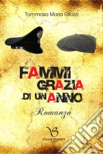 Fammi grazia di un anno: Romanzo. E-book. Formato EPUB ebook