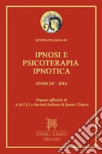 Rivista Italiana di Ipnosi e Psicoterapia Ipnotica - Anno 34° 2014: Organo ufficiale di A.M.I.S.I. e Società Italiana di Ipnosi Clinica. E-book. Formato PDF ebook