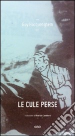 Les culs énergumènes. Le cule perse. Ediz. italiana. E-book. Formato EPUB ebook