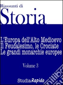 Riassunti di Storia - Volume 3L'Europa dell'Alto Medioevo. E-book. Formato Mobipocket ebook di Studia Rapido