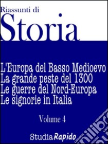 Riassunti di Storia - Volume 4L'Europa del Basso Medioevo. E-book. Formato Mobipocket ebook di Studia Rapido