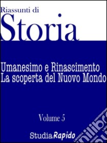 Riassunti di Storia - Volume 5Umanesimo e Rinascimento. E-book. Formato EPUB ebook di Studia Rapido