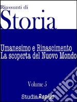 Riassunti di Storia - Volume 5Umanesimo e Rinascimento. E-book. Formato EPUB ebook