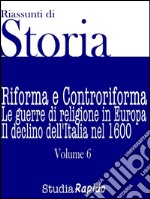 Riassunti di Storia - Volume 6Riforma e Controriforma. E-book. Formato EPUB ebook