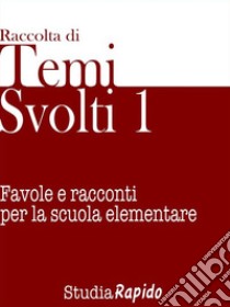 Temi svolti 1Favole e racconti per la scuola elementare. E-book. Formato EPUB ebook di Studia Rapido