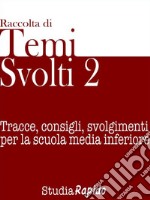 Temi svolti 2Tracce, consigli, svolgimenti per la scuola media inferiore. E-book. Formato Mobipocket ebook