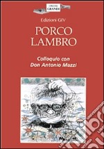 Porco Lambro: Colloquio - intervista con Don Antonio Mazzi. E-book. Formato PDF ebook