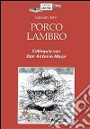 Porco Lambro: Colloquio - intervista con Don Antonio Mazzi. E-book. Formato PDF ebook di Antonio Mazzi