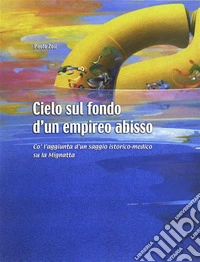 Cielo sul fondo d'un empireo abisso: Co' l'aggiunta d'un saggio istorico-medico su la Mignatta. E-book. Formato Mobipocket ebook