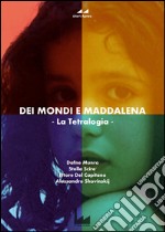 Dei Mondi E Maddalena: la tetralogia. E-book. Formato EPUB ebook