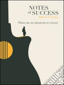 Notes of success. E-book. Formato EPUB ebook di Fabio Vieira De Franca