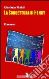 La congettura di Henry. E-book. Formato EPUB ebook di Gianluca Maleti