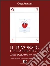 Il divorzio collaborativo: L'arte di separarsi con amore. E-book. Formato EPUB ebook di Olga Anastasi