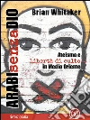 Arabi senza Dio: Ateismo e libertà di culto in Medio Oriente. E-book. Formato EPUB ebook di Brian Whitaker