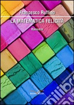 La matematica felicità. E-book. Formato EPUB ebook