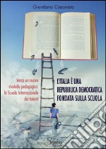 L'Italia è una Repubblica Democratica fondata sulla scuola. E-book. Formato EPUB ebook