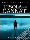 L'isola dei dannati. E-book. Formato Mobipocket ebook di Corrado Spelli
