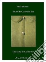 Brunello Cucinelli Spa The King of CachemireWonderful story in the fashion world!. E-book. Formato PDF ebook