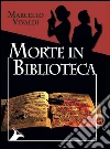 Morte in biblioteca. E-book. Formato EPUB ebook di Marcello Vivaldi