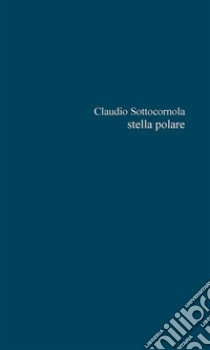 Stella polare. E-book. Formato EPUB ebook di Claudio Sottocornola