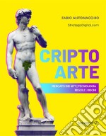 CriptoArteMercato dei NFT Tecnologia Regole Rischi. E-book. Formato EPUB ebook