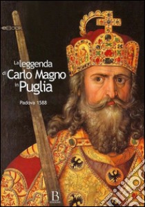 La leggenda di Carlo Magno in Puglia. E-book. Formato PDF ebook di Anonimo