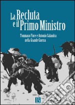 La Recluta e il Primo Ministro (epub): Tommaso Fiore e Antonio Salandra nella Grande Guerra . E-book. Formato EPUB ebook