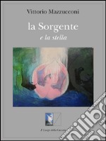 La sorgente e la stella. E-book. Formato EPUB ebook