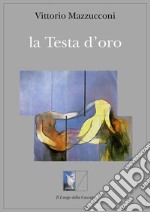 La testa d&apos;oro. E-book. Formato EPUB ebook