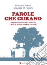 Parole che curano : L'empatia come buona medicina. Storie di malati, familiari e curanti.. E-book. Formato EPUB ebook