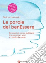 Le parole del benEssere: Percorsi di cura e autocura tra emozioni, voci e relazioni umane. E-book. Formato Mobipocket