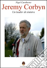 Jeremy Corbyn - Un leader di sinistra. E-book. Formato PDF ebook