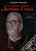 Il socialismo liberale di Bettino Craxi. E-book. Formato PDF ebook