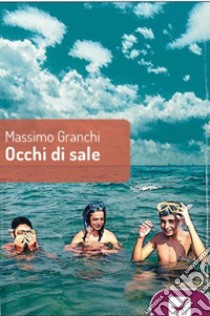Occhi di sale ebook di Granchi Massimo