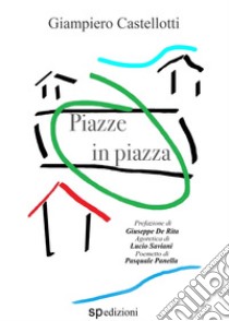 Piazze in piazza. E-book. Formato PDF ebook di Giampiero Castellotti