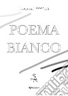 Poema bianco. E-book. Formato EPUB ebook