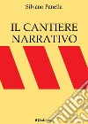 Il cantiere narrativo. E-book. Formato EPUB ebook di Silvano Panella