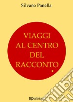 Viaggi al centro del racconto. E-book. Formato EPUB ebook